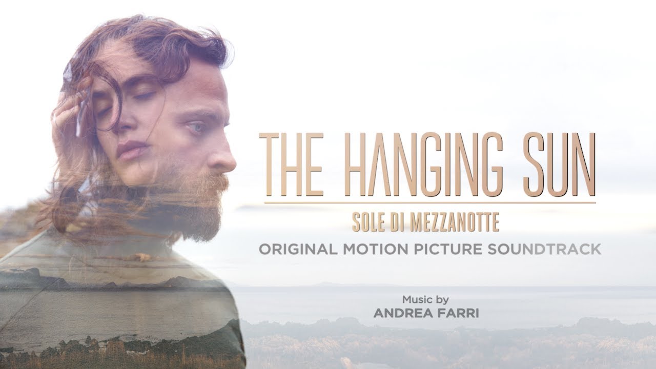 The Hanging Sun: Sole di Mezzanotte (Original Movie Soundtrack) ● Andrea Farri - HD Audio